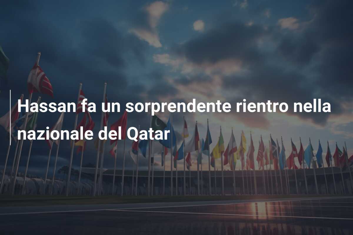 Hassan fa un sorprendente rientro nella nazionale del Qatar
