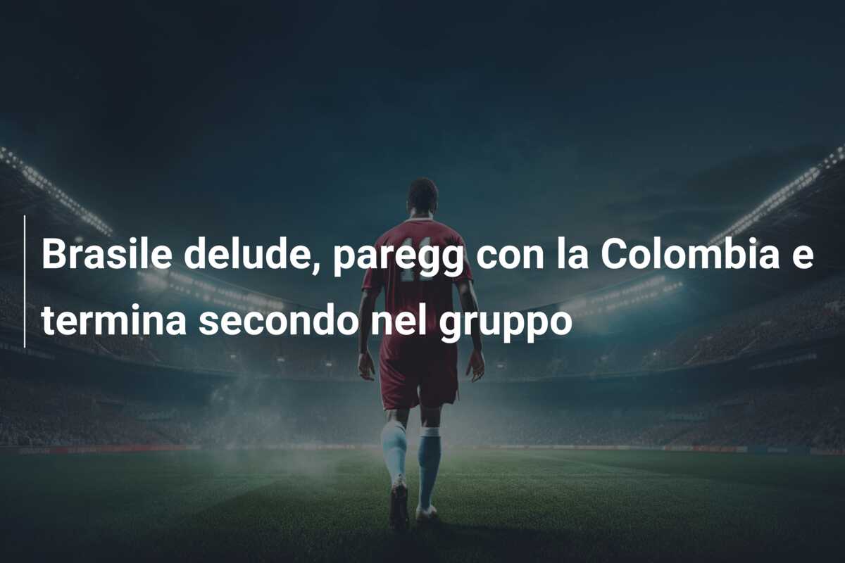 Brasile delude, paregg con la Colombia e termina secondo nel gruppo