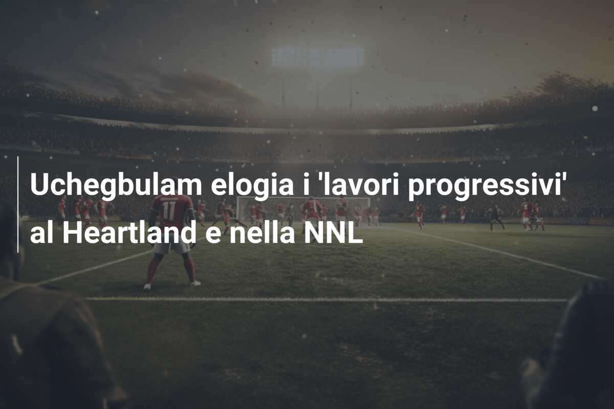 Uchegbulam elogia i 'lavori progressivi' al Heartland e nella NNL