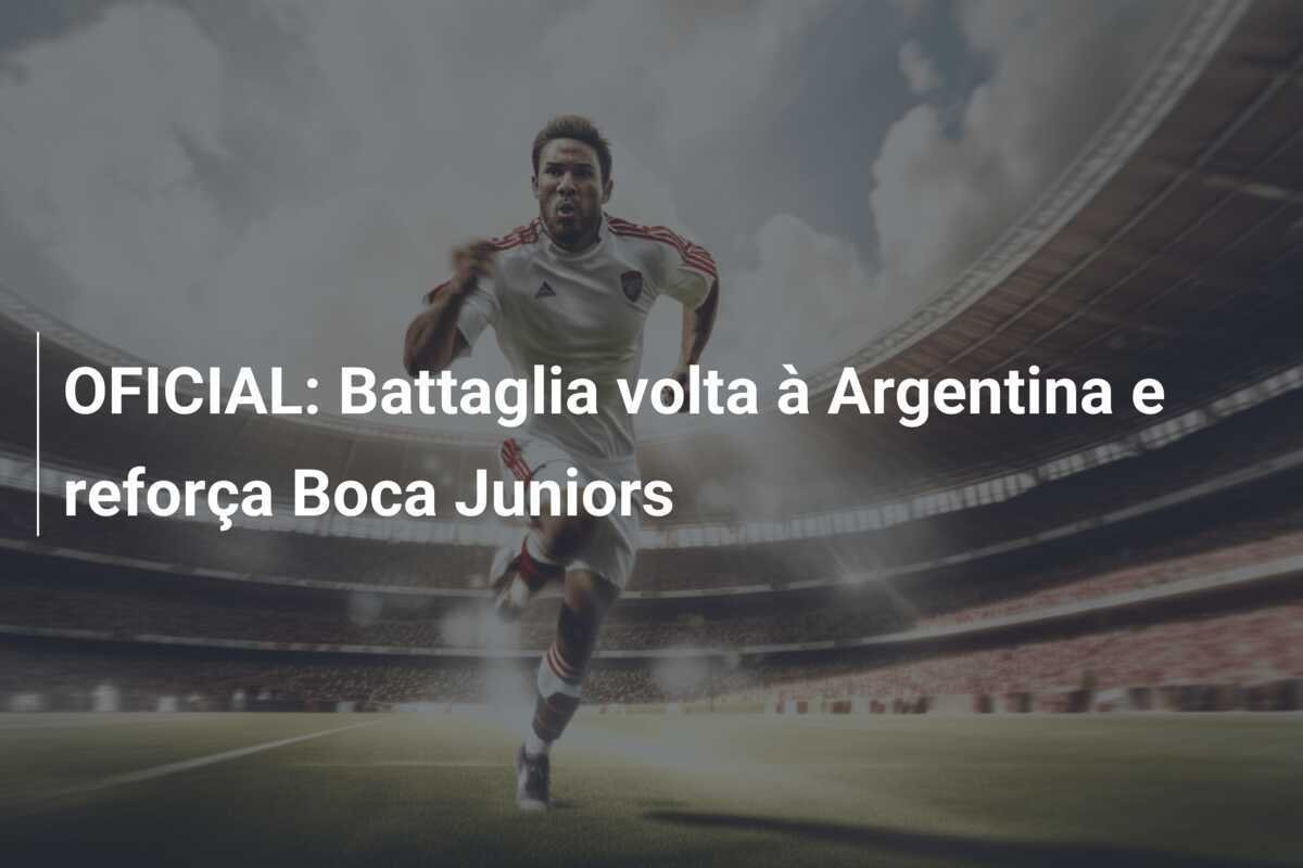 OFICIAL: Battaglia volta à Argentina e reforça Boca Juniors