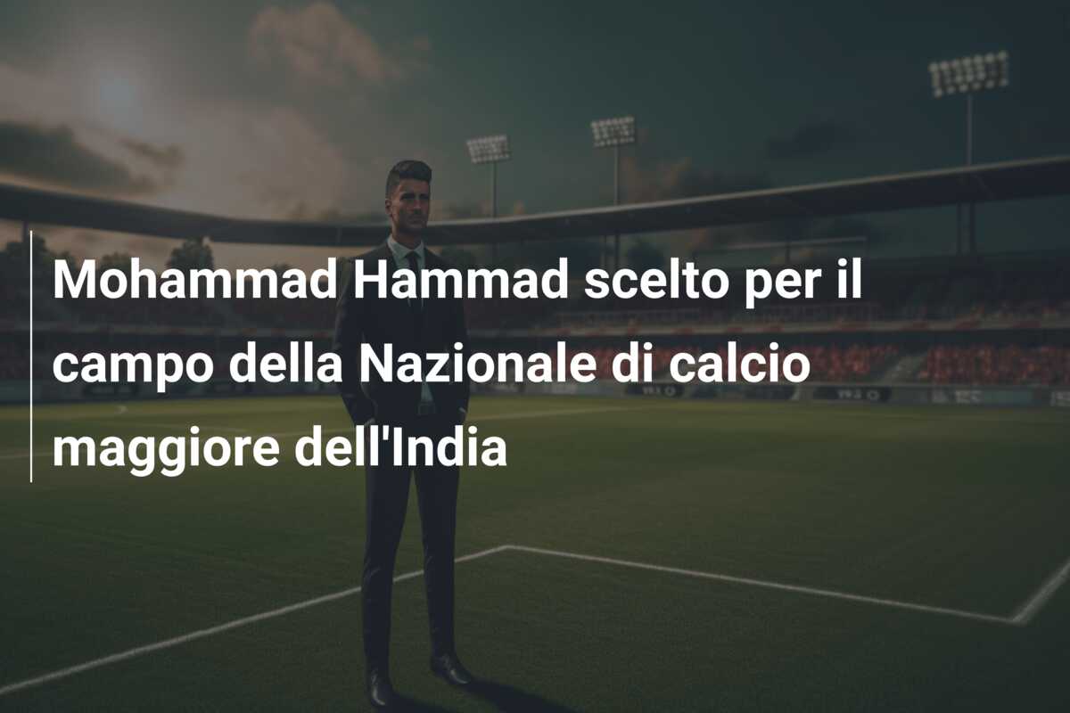 Mohammad Hammad scelto per il campo della Nazionale di calcio maggiore dell’India
