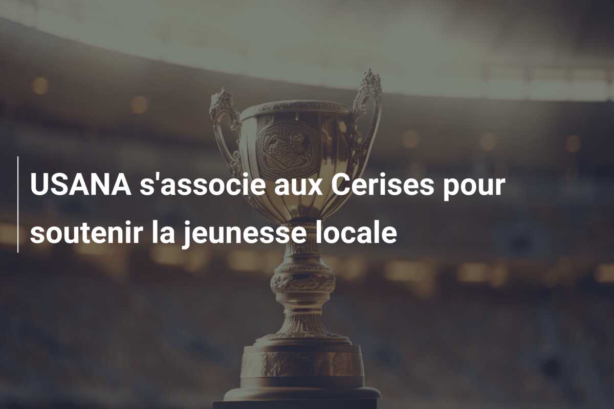 USANA s’associe aux Cerises pour soutenir la jeunesse locale