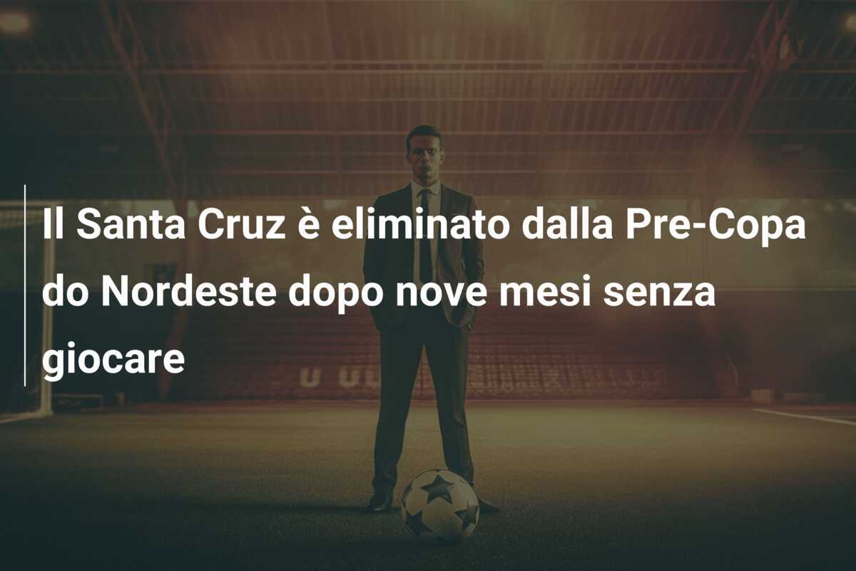 Il Santa Cruz è eliminato dalla Pre-Copa do Nordeste dopo nove mesi senza giocare