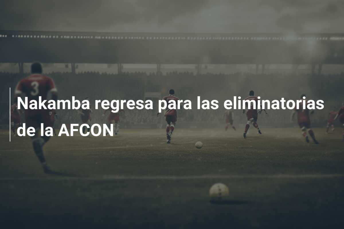 Nakamba regresa para las eliminatorias de la AFCON