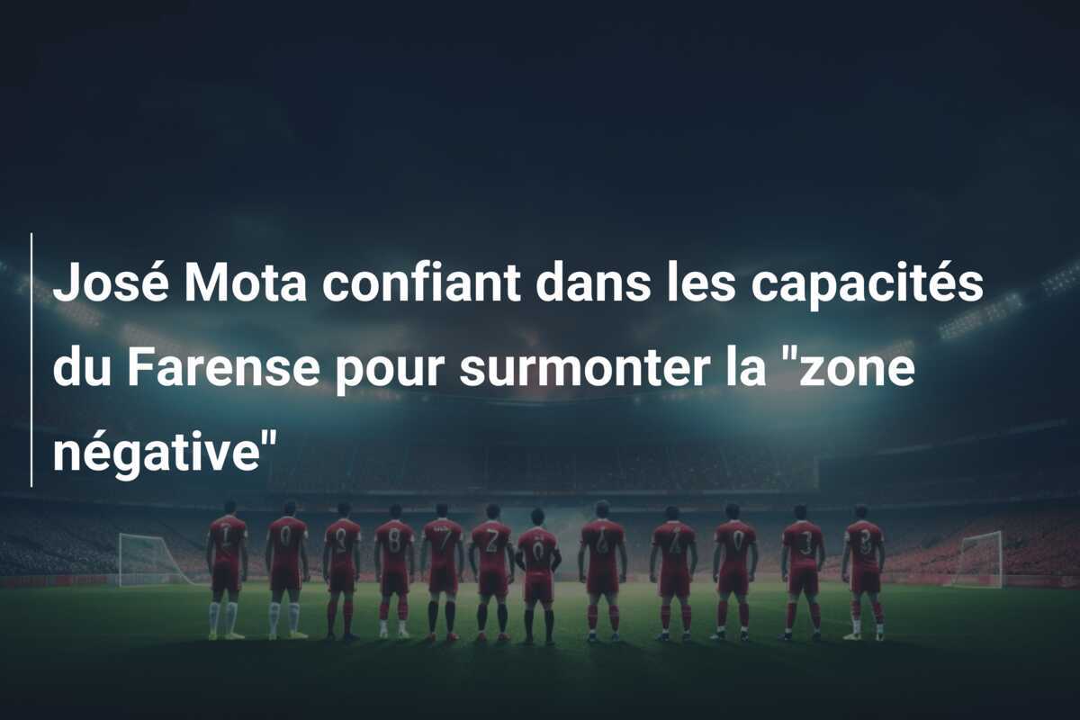 José Mota confiant dans les capacités du Farense pour surmonter la "zone négative"