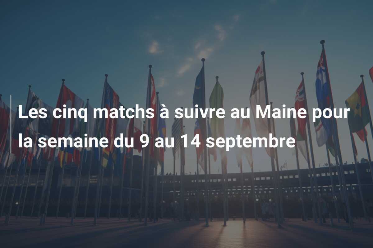 Les cinq matchs à suivre au Maine pour la semaine du 9 au 14 septembre