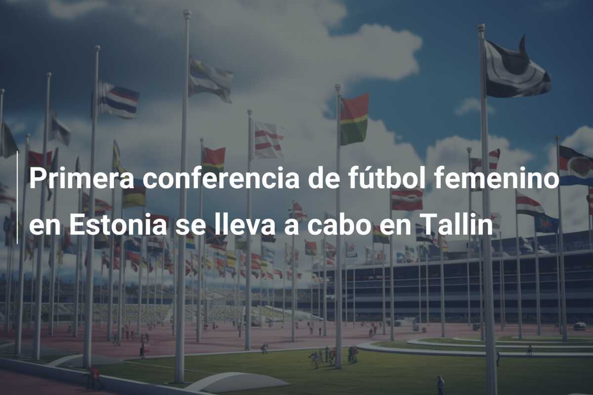Primera conferencia de fútbol femenino en Estonia se lleva a cabo en Tallin