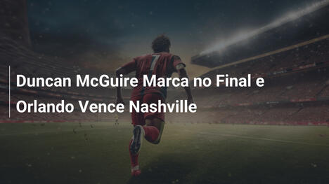 Duncan McGuire Marca no Final e Orlando Vence Nashville