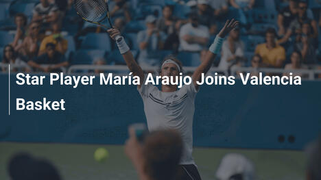 Star-Spielerin María Araujo wechselt zu Valencia Basket