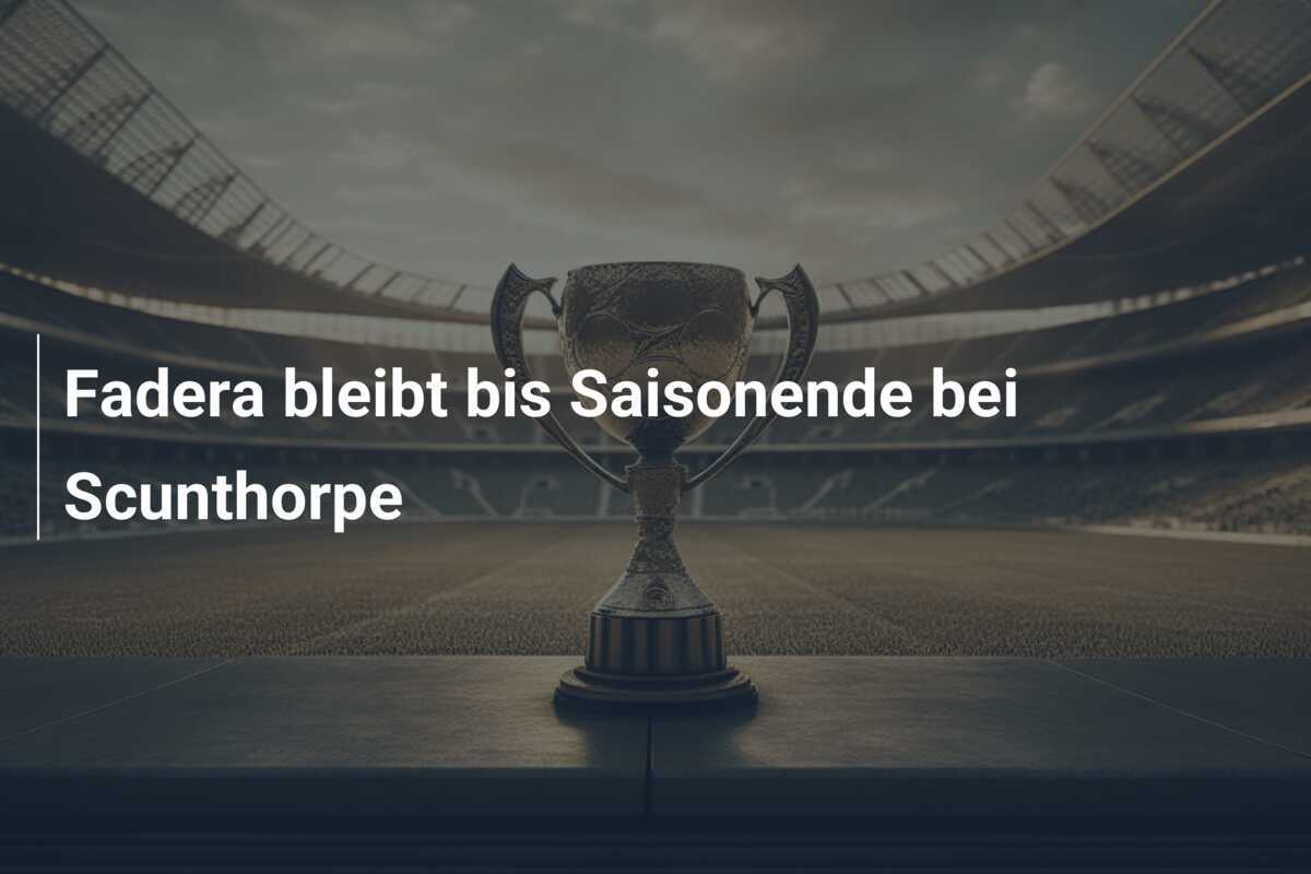 Fadera bleibt bis Saisonende bei Scunthorpe