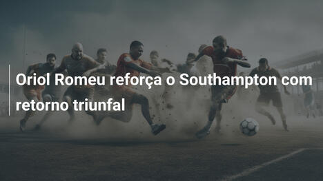 Oriol Romeu reforça o Southampton com retorno triunfal