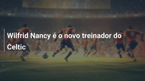 Wilfrid Nancy é o novo treinador do Celtic
