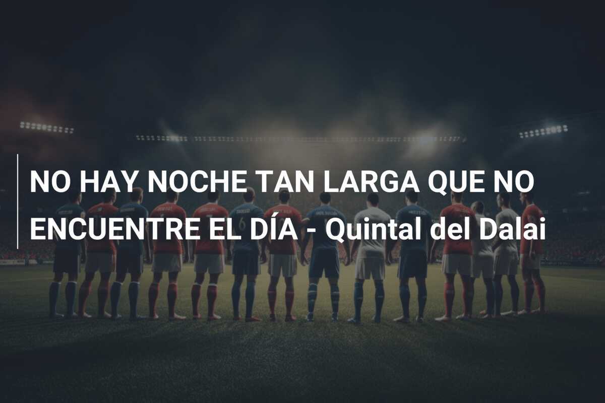 NO HAY NOCHE TAN LARGA QUE NO ENCUENTRE EL DÍA - Quintal del Dalai