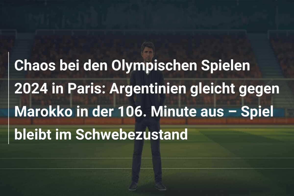 Chaos bei den Olympischen Spielen 2024 in Paris: Argentinien gleicht gegen Marokko in der 106. Minute aus – Spiel bleibt im Schwebezustand