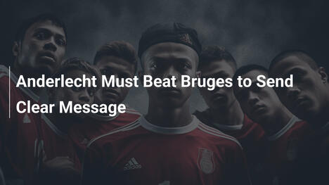 Anderlecht Deve Battere il Bruges per un Messaggio Chiaro