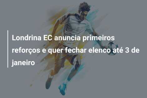 Londrina EC anuncia primeiros reforços e quer fechar elenco até 3 de janeiro