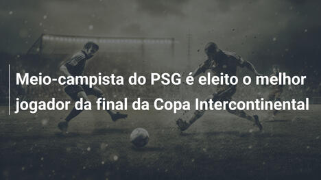 Meio-campista do PSG é eleito o melhor jogador da final da Copa Intercontinental