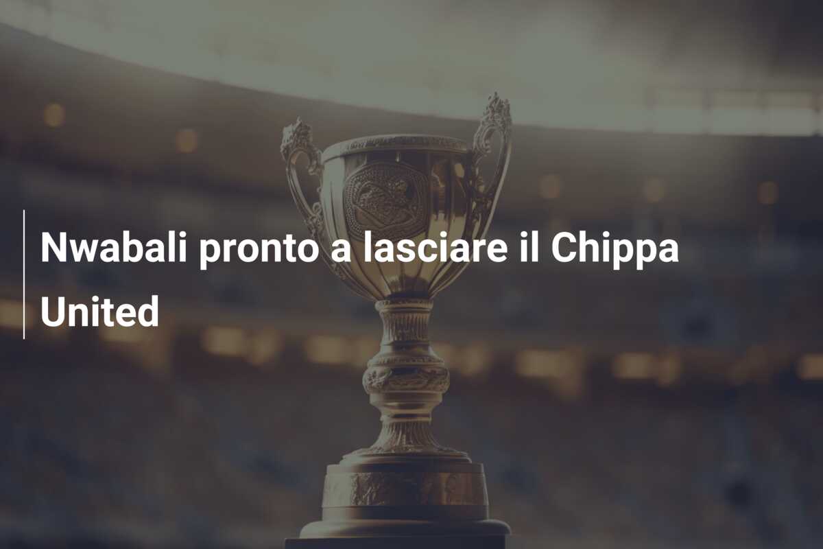 Nwabali pronto a lasciare il Chippa United