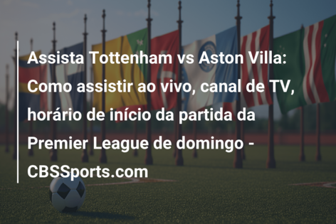 Tottenham x Fulham: onde assistir ao vivo e o horário do jogo de