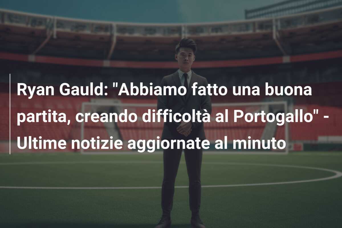 Ryan Gauld: "Abbiamo fatto una buona partita, creando difficoltà al Portogallo" - Ultime notizie aggiornate al minuto