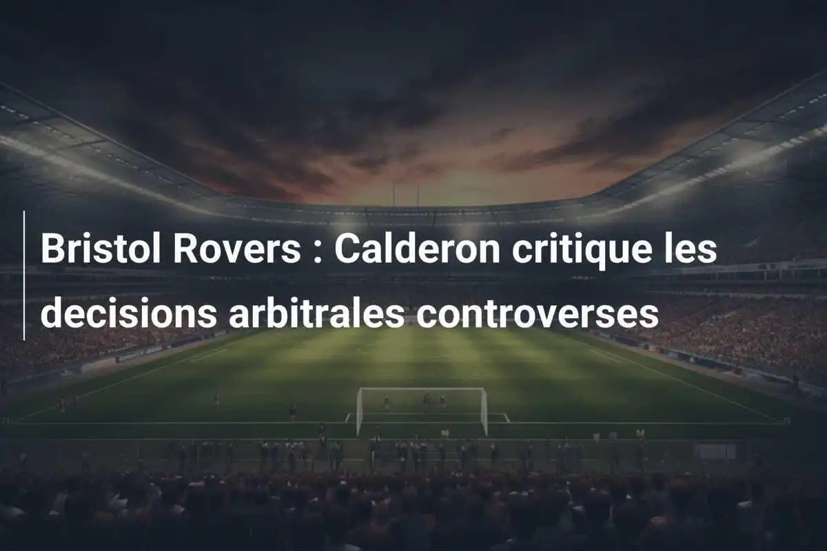 Bristol Rovers : Calderon critique les decisions arbitrales controverses