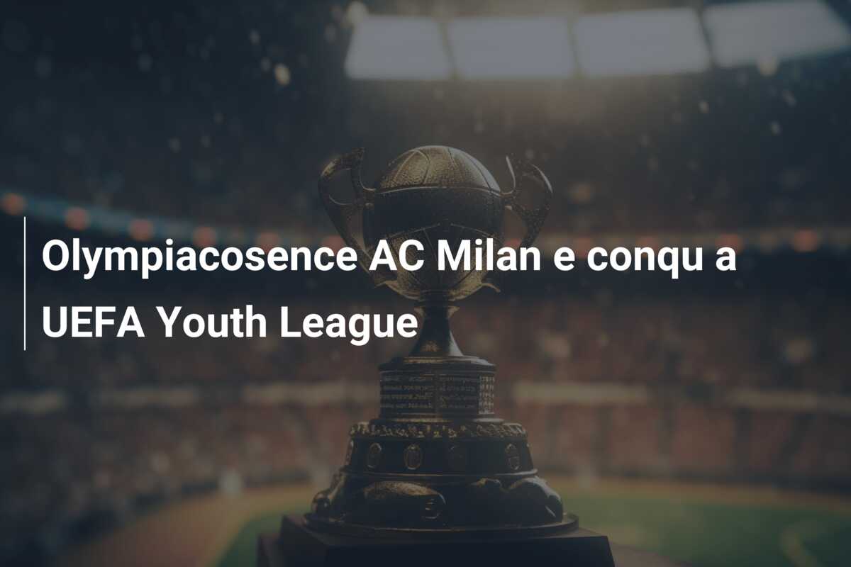 Olympiacosence AC Milan e conqu a UEFA Youth League