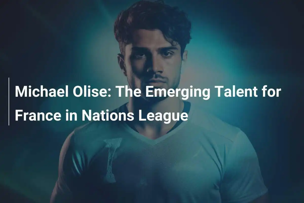 Michael Olise: Il Talento Emergente della Francia nella Nations League
