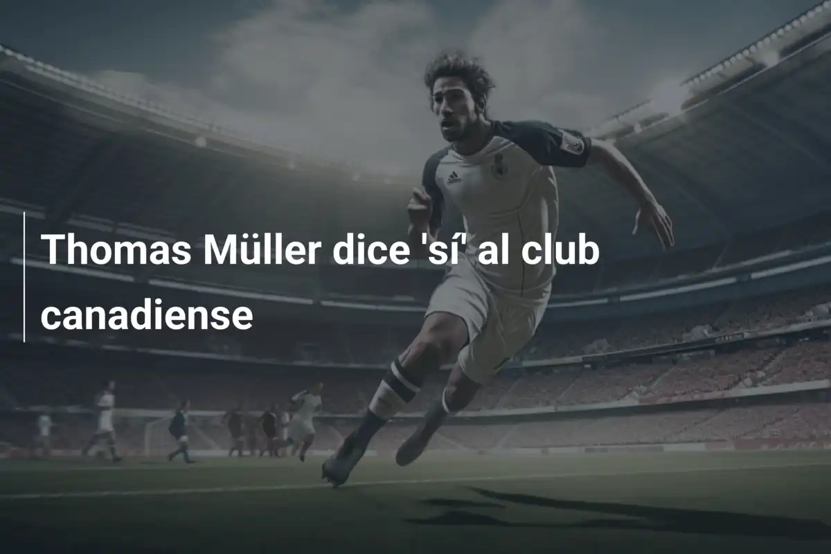 Thomas Müller dice 'sí' al club canadiense