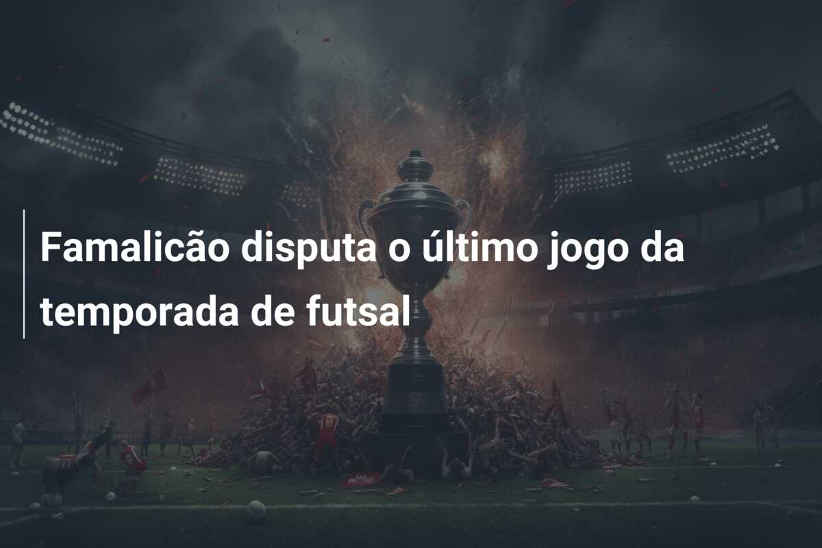 Famalicão disputa o último jogo da temporada de futsal