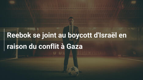 Reebok se joint au boycott d'Israël en raison du conflit à Gaza