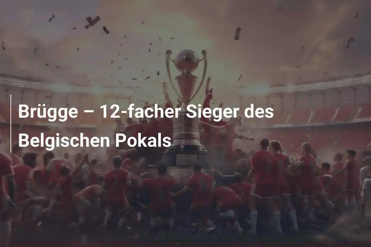 Brügge – 12-facher Sieger des Belgischen Pokals