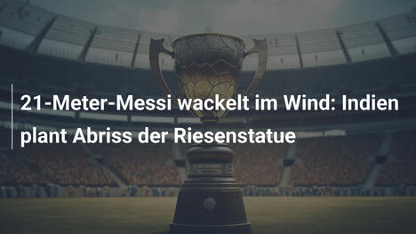 21-Meter-Messi wackelt im Wind: Indien plant Abriss der Riesenstatue