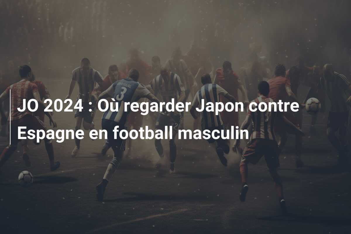 JO 2024 : Où regarder Japon contre Espagne en football masculin