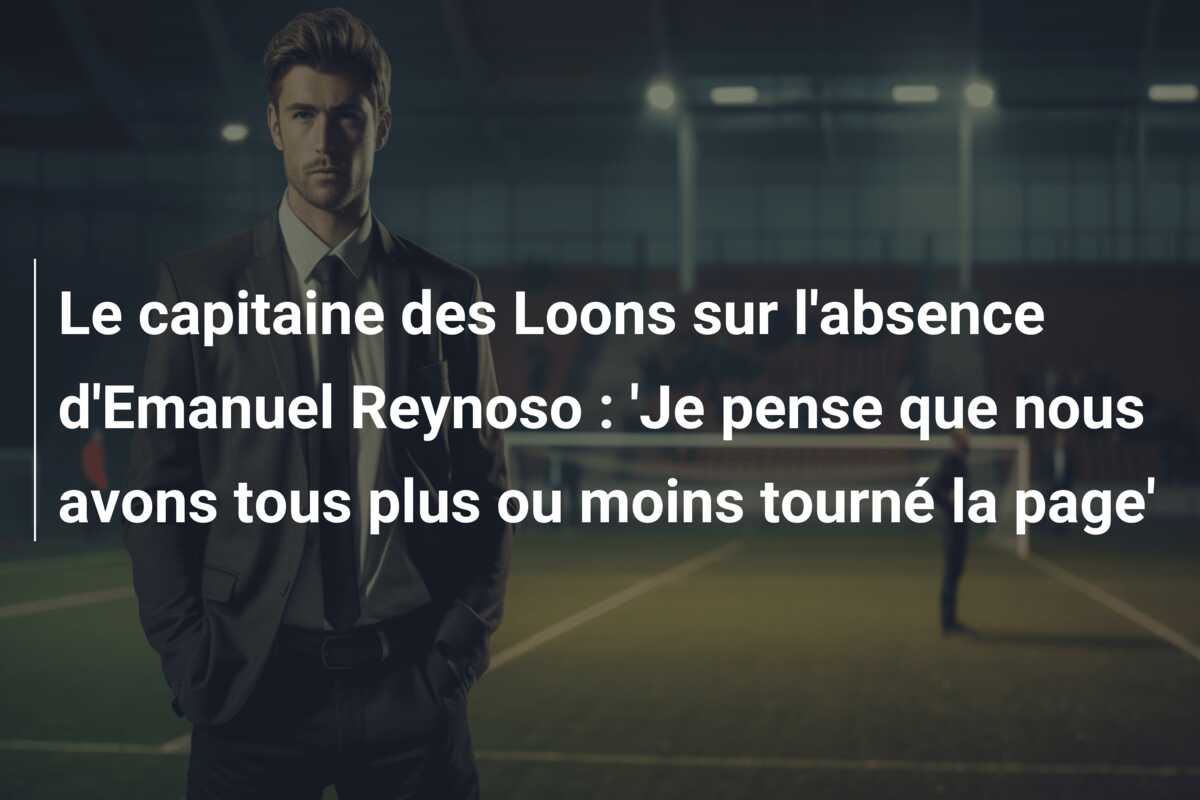 Le capitaine des Loons sur l’absence d’Emanuel Reynoso : ‘Je pense que nous avons tous plus ou moins tourné la page’