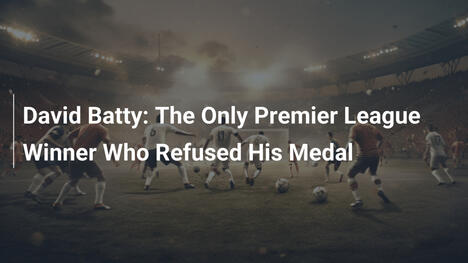 David Batty: L'unico vincitore della Premier League che rifiutò la medaglia