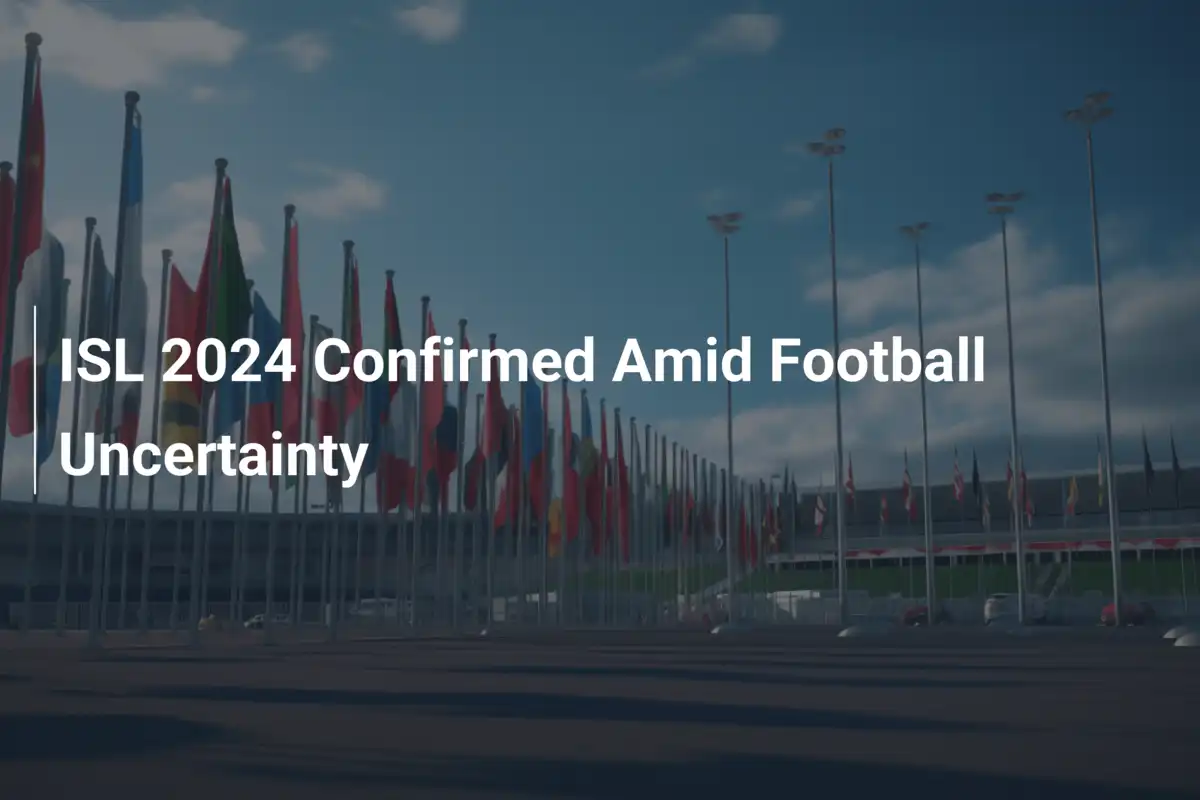 ISL 2024 Ufficiale tra Incertezze: Si Accende la Speranza!