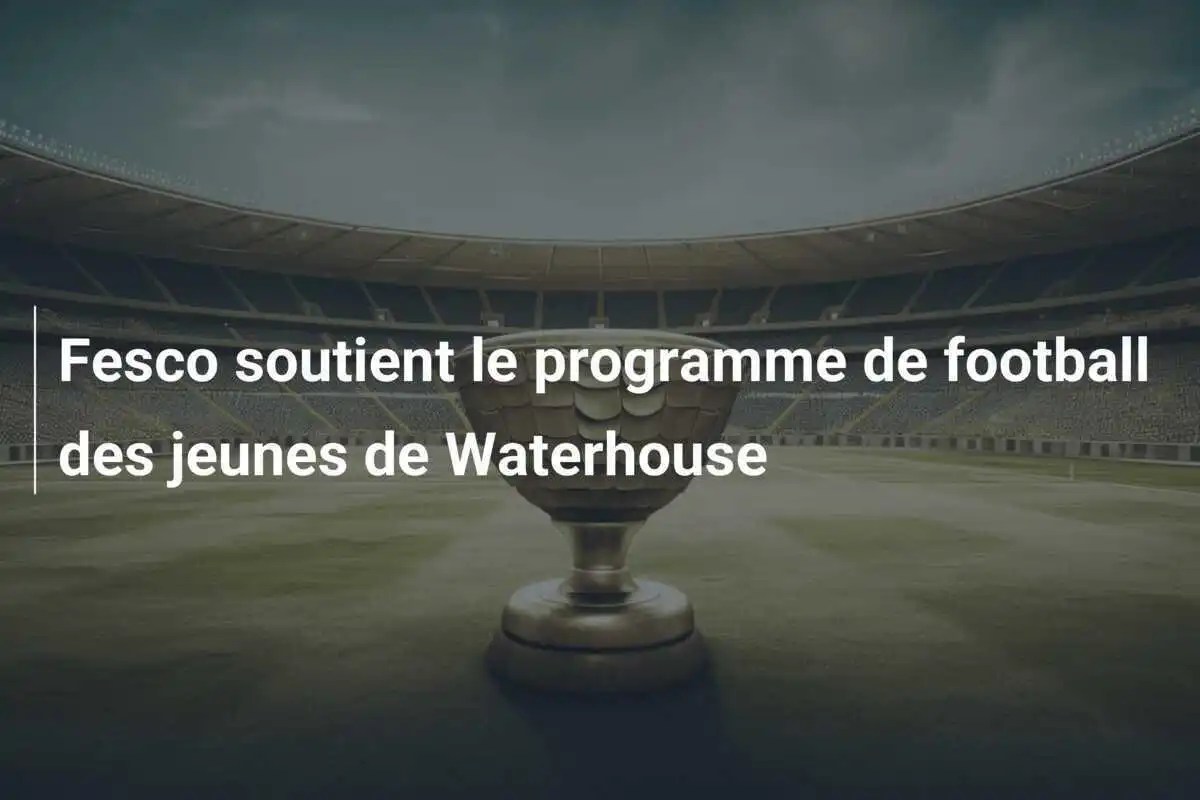 Fesco soutient le programme de football des jeunes de Waterhouse