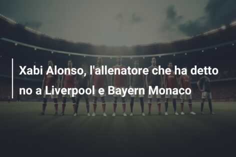 Xabi Alonso, l’allenatore che ha detto no a Liverpool e Bayern Monaco