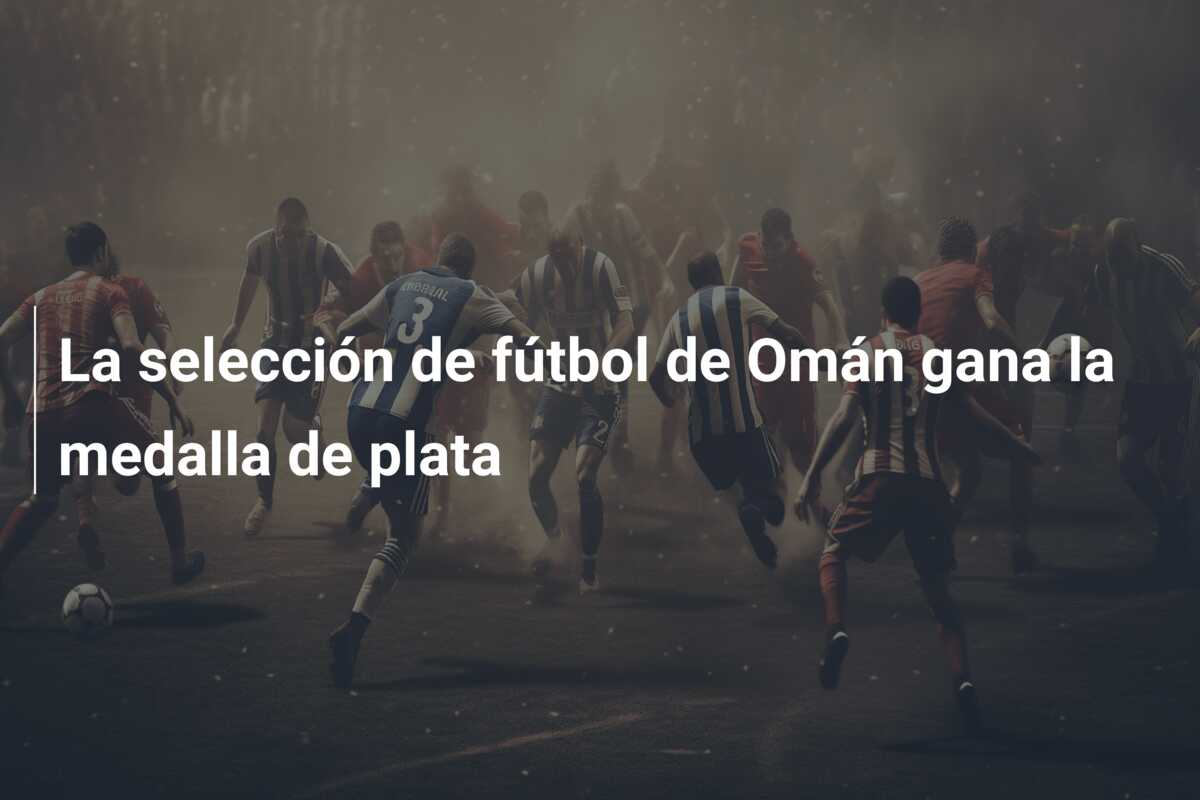 La selección de fútbol de Omán gana la medalla de plata