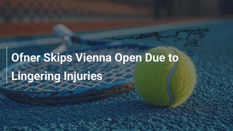 Ofner verpasst Vienna Open aufgrund anhaltender Verletzungen