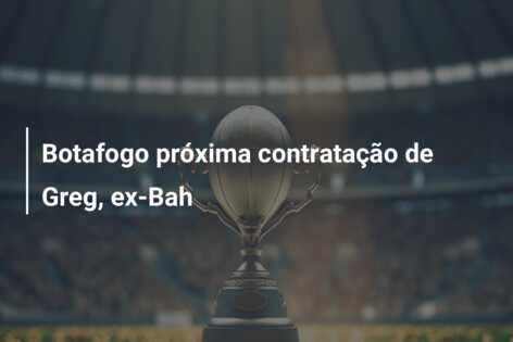 Botafogo próxima contratação de Greg, ex-Bah