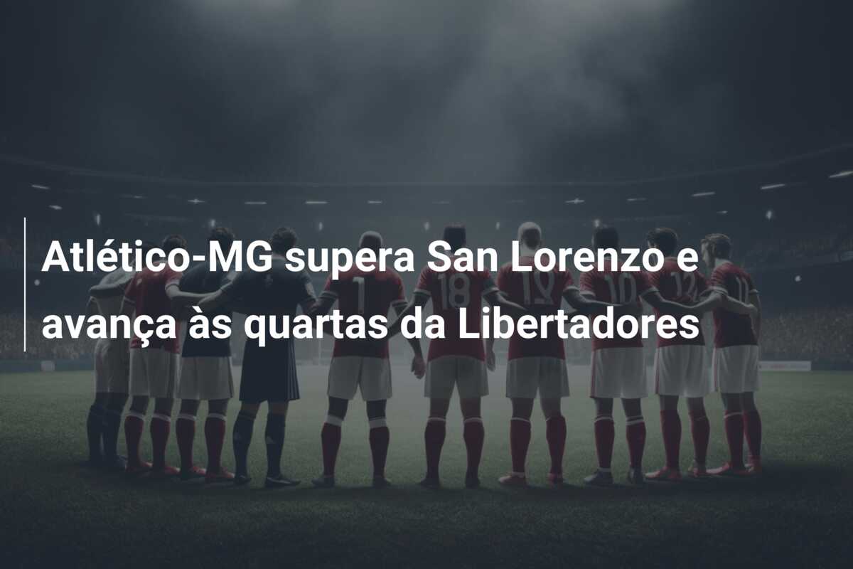 Atlético-MG supera San Lorenzo e avança às quartas da Libertadores