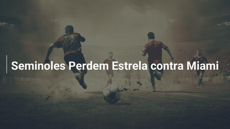 Seminoles Perdem Estrela contra Miami