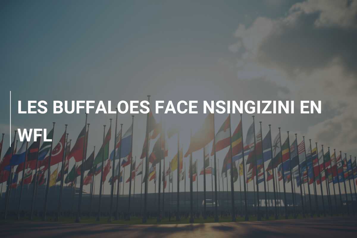LES BUFFALOES FACE NSINGIZINI EN WFL