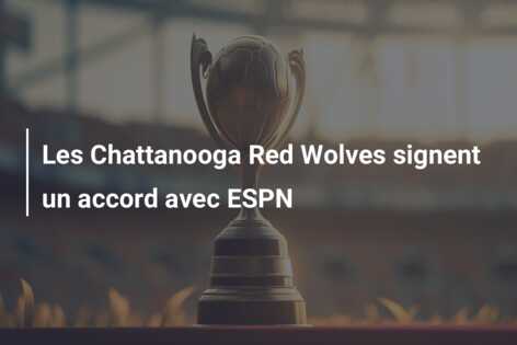 Les Chattanooga Red Wolves signent un accord avec ESPN