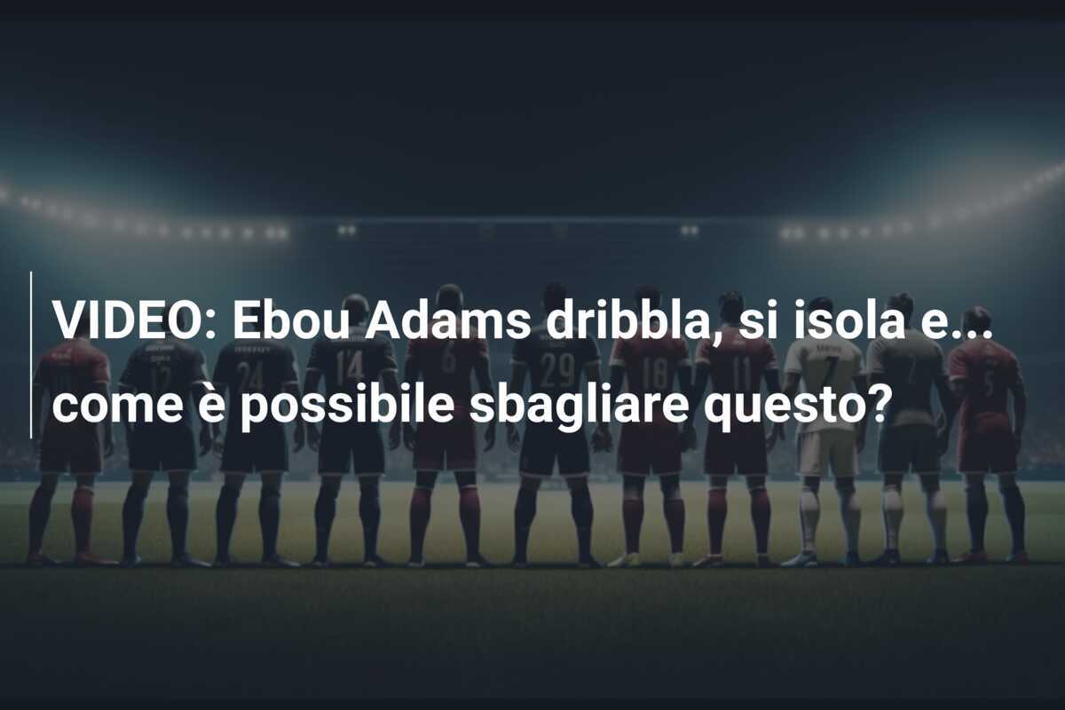 VIDEO: Ebou Adams dribbla, si isola e... come è possibile sbagliare questo?