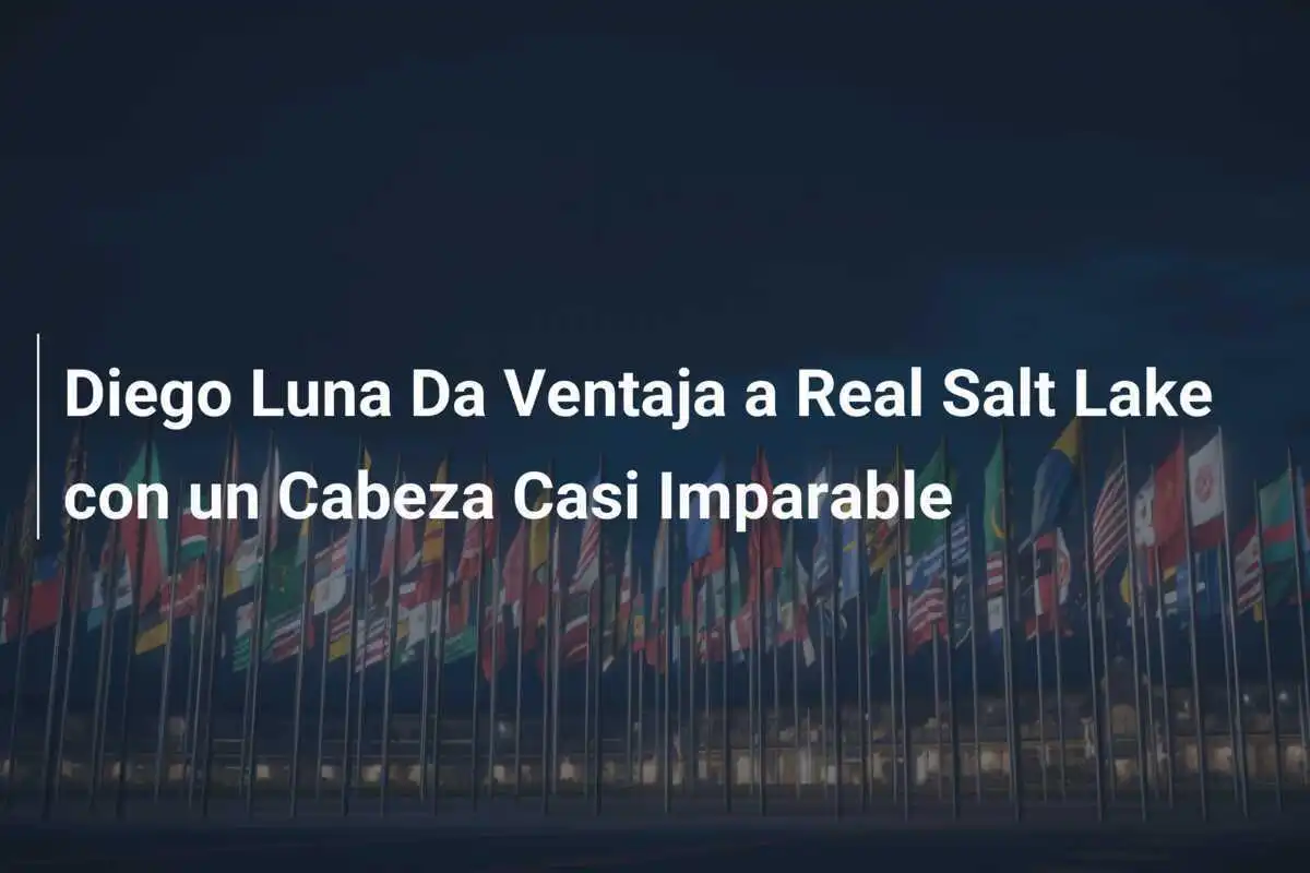Diego Luna Da Ventaja a Real Salt Lake con un Cabeza Casi Imparable