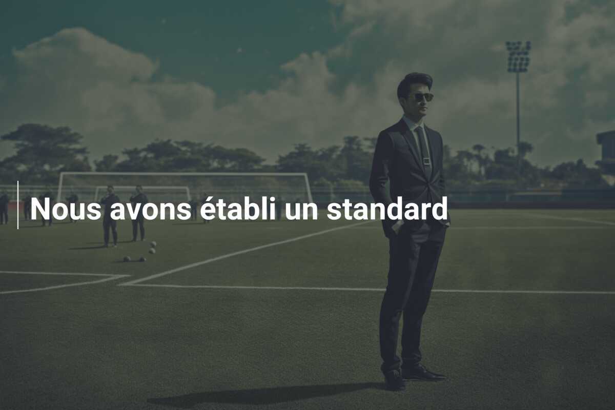 Nous avons établi un standard