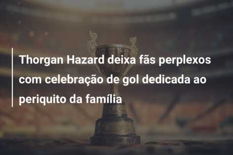 Thorgan Hazard deixa fãs perplexos com celebração de gol dedicada ao periquito da família