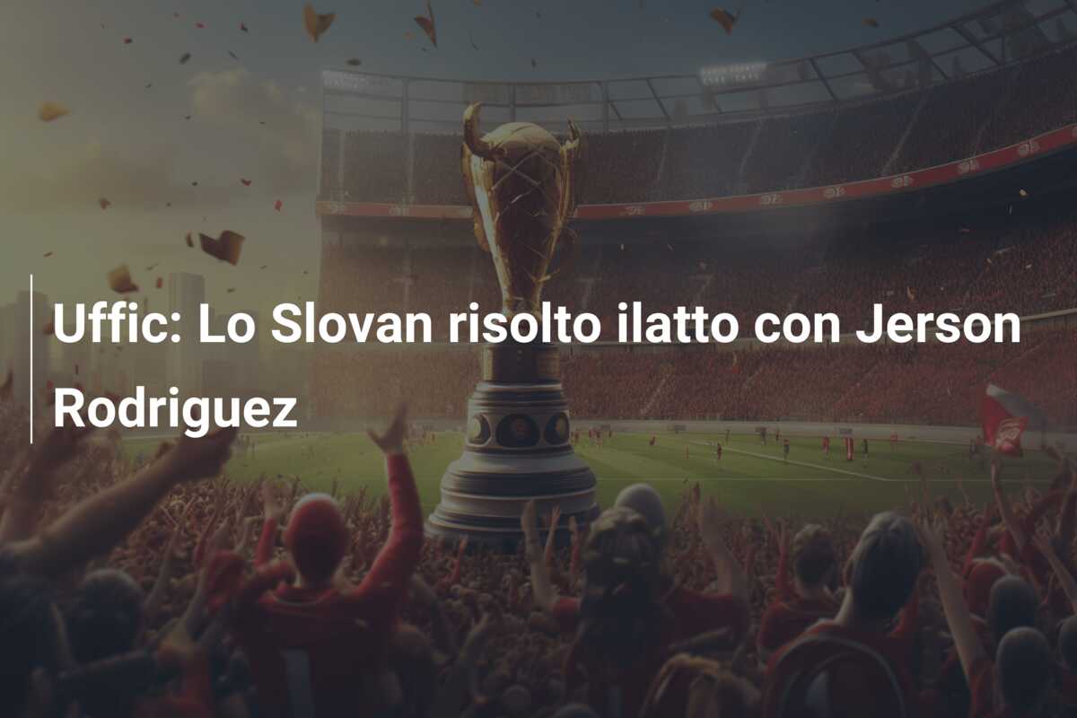 Uffic: Lo Slovan risolto ilatto con Jerson Rodriguez